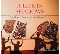 A Life in Shadows: Shadow theatre in South East Asia