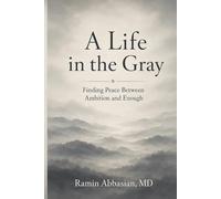 A life in the Gray: Finding peace between ambition and enough