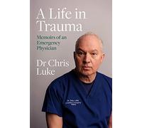 A Life in Trauma: Memoirs of an Emergency Physician