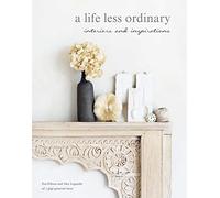 A Life Less Ordinary: Interiors and insights, love and life