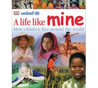 A Life Like Mine: How Children Live around the World