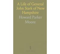 A Life of General John Stark of New Hampshire