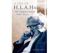 A Life of H.L.A. Hart – The Nightmare and the Noble Dream – Oxford University Press