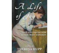 A Life of Joy: Love and Deception as the West Expands: 7 (Oregon Chronicles)
