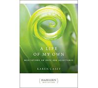 A Life Of My Own: Meditations on Hope and Acceptance (Hazelden Meditations)