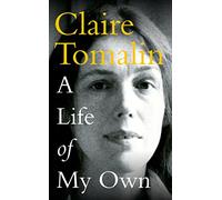 A Life of My Own: Tomalin Claire