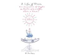 A Life of Olson: & a Sequence of Glyphs on Points of his life, work, and times