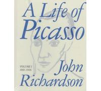 A Life of Picasso: 1881-1906 (volume 1)