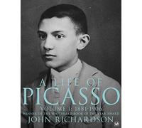 A Life of Picasso Volume I: 1881-1906: 1