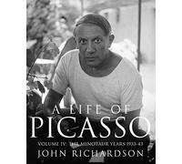 Life of Picasso Volume IV, A: The Minotaur Years: 1933-1943