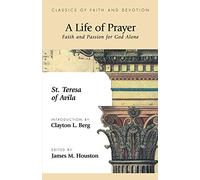 A Life of Prayer: Faith and Passion for God Alone (Classics of Faith and Devotion)