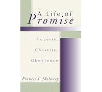A Life of Promise: Poverty, Chastity, Obedience