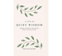 A Life of Quiet Wisdom: Simple reminders that quietly shape everyday living.