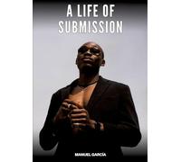 A Life of Submission: Explicit Gay Erotic Stories in English for Adults