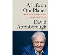 A Life on Our Planet: My Witness Statement and a Vision for the Future