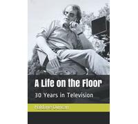 A Life on the Floor: 30 Years in Television