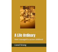 A Life Ordinary: How I managed to survive childhood