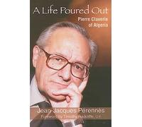 A Life Poured Out: Pierre Claverie of Algeria