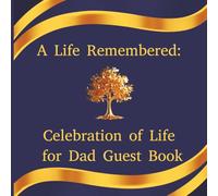 A Life Remembered: Celebration of Life for Dad Guest Book