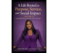 A Life Rooted in Purpose, Service, and Social Impact: Volume II: Continuing the Journey of Purpose, Service, and Impact