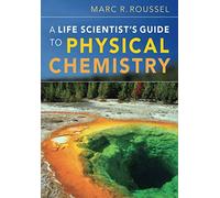A Life Scientist's Guide to Physical Chemistry