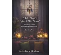 A Life Shaped Before It Was Named: This Story Existed Before You Opened the Book