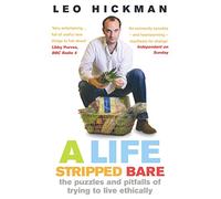 A Life Stripped Bare: My Year Trying To Live Ethically