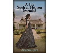 A Life Such As Heaven Intended: Volume 2