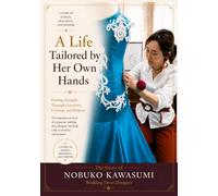 A Life Tailored by Her Own Hands: Finding Strength Through Creativity, Courage, and Purpose (Sakura Publishing Storytelling Series)
