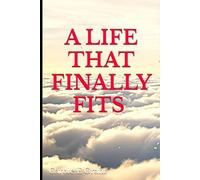 A LIFE THAT FINALLY FITS: BECOMING WHOLE