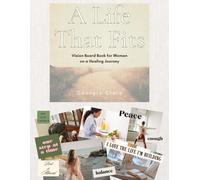 A Life That Fits: Vision Board Book for Women on a Healing Journey