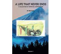 A Life That Never Ends, vol. 1: A collection of spiritual experiences