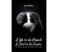 A Life to Be Heard, A Soul to Be Known: A daughter’s journey through lies, deception and manipulation, all for the sake of her mother.