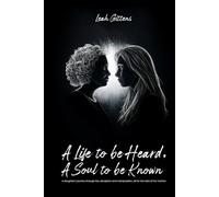 A Life to Be Heard, A Soul to Be Known: A daughter’s journey through lies, deception and manipulation, all for the sake of her mother.