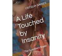 A Life Touched by Insanity: The Guardian's Shield