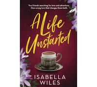 A Life Unstarted: A fast-paced novella about the power of friendship and looking for love in all the wrong places (The Three Great Loves of Victoria Turnbull series - Prequel)