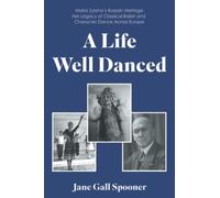 A Life Well Danced: Maria Zybina’s Russian Heritage Her Legacy of Classical Ballet and Character Dance Across Europe