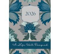 A Life Well Designed: A 2026 Weekly and Monthly Planner: Monthly and Weekly Calendar