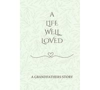A Life Well Loved: A Grandfathers Story
