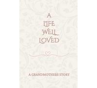 A Life Well Loved: A Grandmothers Story
