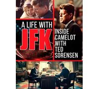 A Life with JFK: Inside Camelot with Ted Sorensen