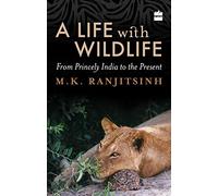 A Life with Wildlife: From Princely India to the Present