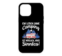 A life without camping is possible but meaningless Case for iPhone 12 Pro Max