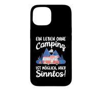 A life without camping is possible but meaningless Case for iPhone 15
