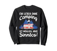 A life without camping is possible but meaningless Sweatshirt