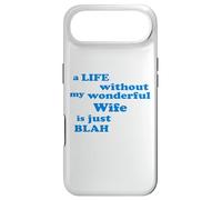 A Life without my wonderful Wife is just Blah true Love Case for iPhone Air