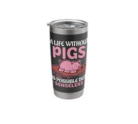 A Life Without Pigs is Possible But Senseless Stainless Steel Insulated Tumbler