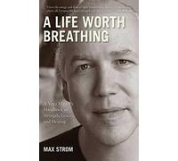 A Life Worth Breathing: A Yoga Master's Handboo. Strom