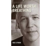 A Life Worth Breathing by Max Strom (Paperback Book)