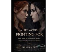 A Life Worth Fighting For (A Life Worth Trilogy)